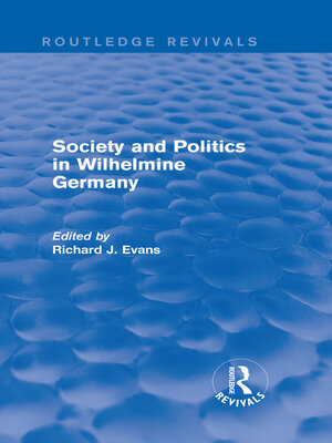 cover image of Society and Politics in Wilhelmine Germany (Routledge Revivals)